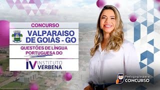 Concurso Valparaíso de Goiás GO - Questões de Língua Portuguesa | Banca Instituto Verbena - UFG