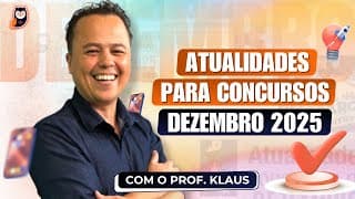 Atualidades para Concursos [DEZEMBRO 2025] com o Prof. Klaus | Pedagogia para Concurso