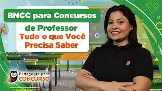 BNCC para Concursos de Professor 2025 - Tudo o que Você Precisa Saber | Pedagogia para Concurso