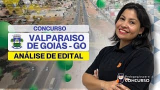 Concurso Valparaíso de Goiás GO - Confira aqui a Análise Completa do Edital