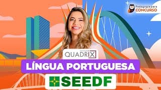 PSS SEEDF Professor Temporário - Língua Portuguesa Banca Quadrix | Pedagogia para Concurso