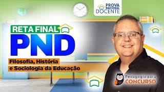 Reta Final PND - Filosofia, História e Sociologia da Educação | Pedagogia para Concurso