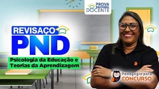 Revisaço PND - Psicologia da Educação e Teorias da Aprendizagem